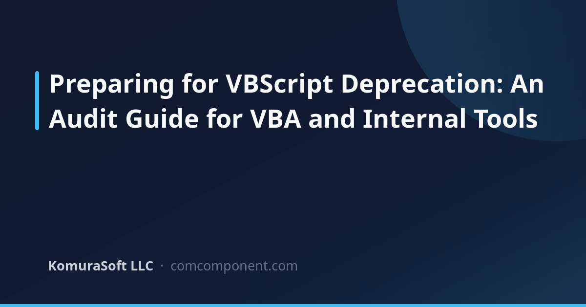 VBScript Deprecation: How to Audit VBA and Internal Tools | KomuraSoft ...