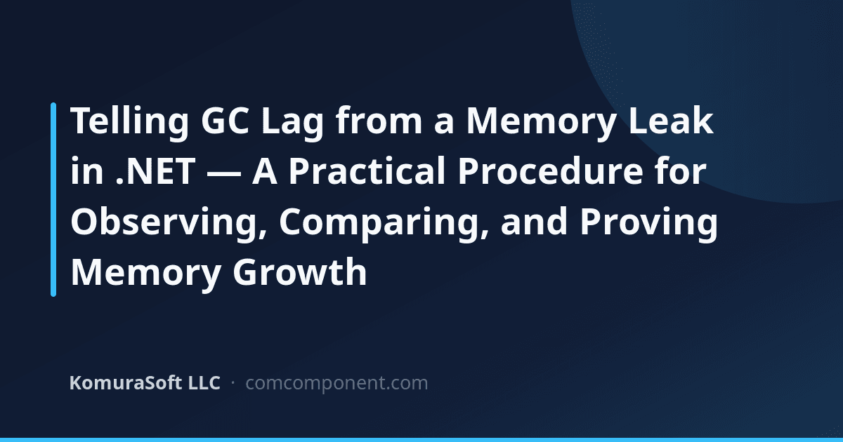 Telling GC Lag from a Memory Leak in .NET | KomuraSoft LLC Blog