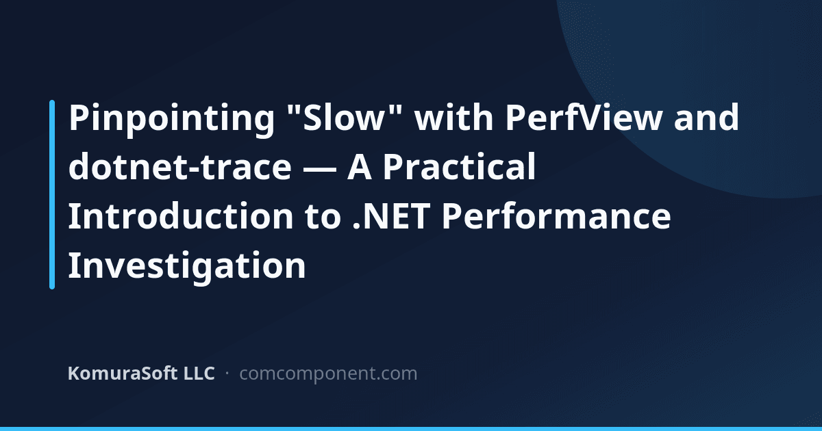Perfview Nettrace Example PerfView and dotnet-trace: A Practical Introduction | KomuraSoft LLC Blog